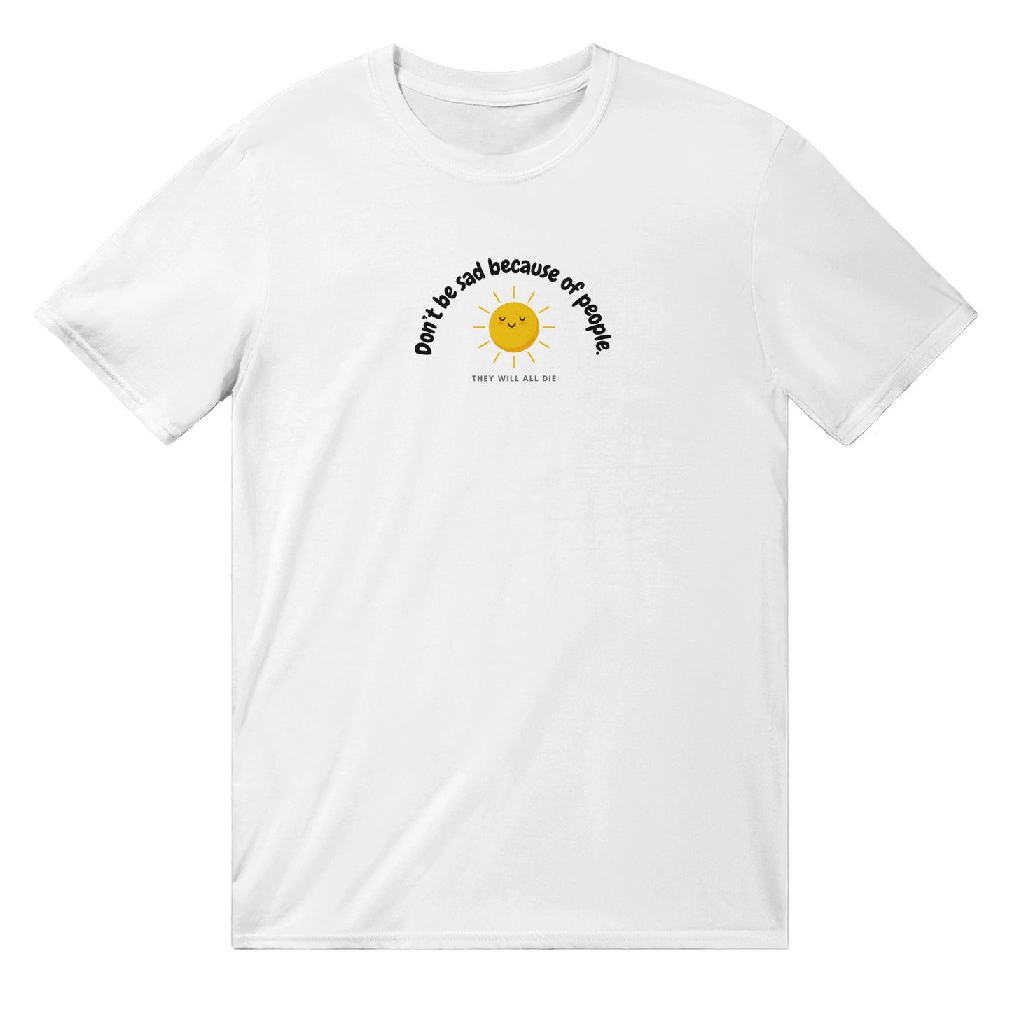 Don't be Sad Classic Unisex T-shirt