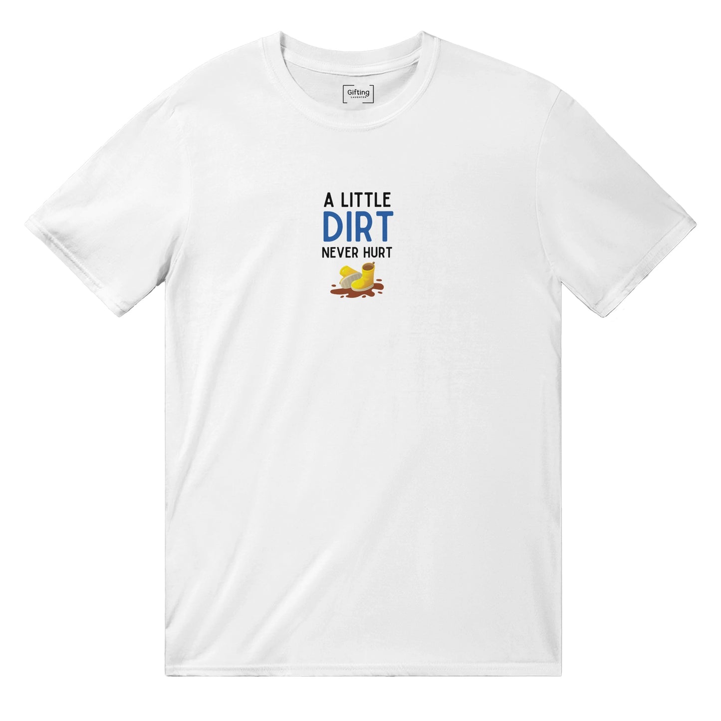 A Little Dirt Never Hurt Unisex T-shirt