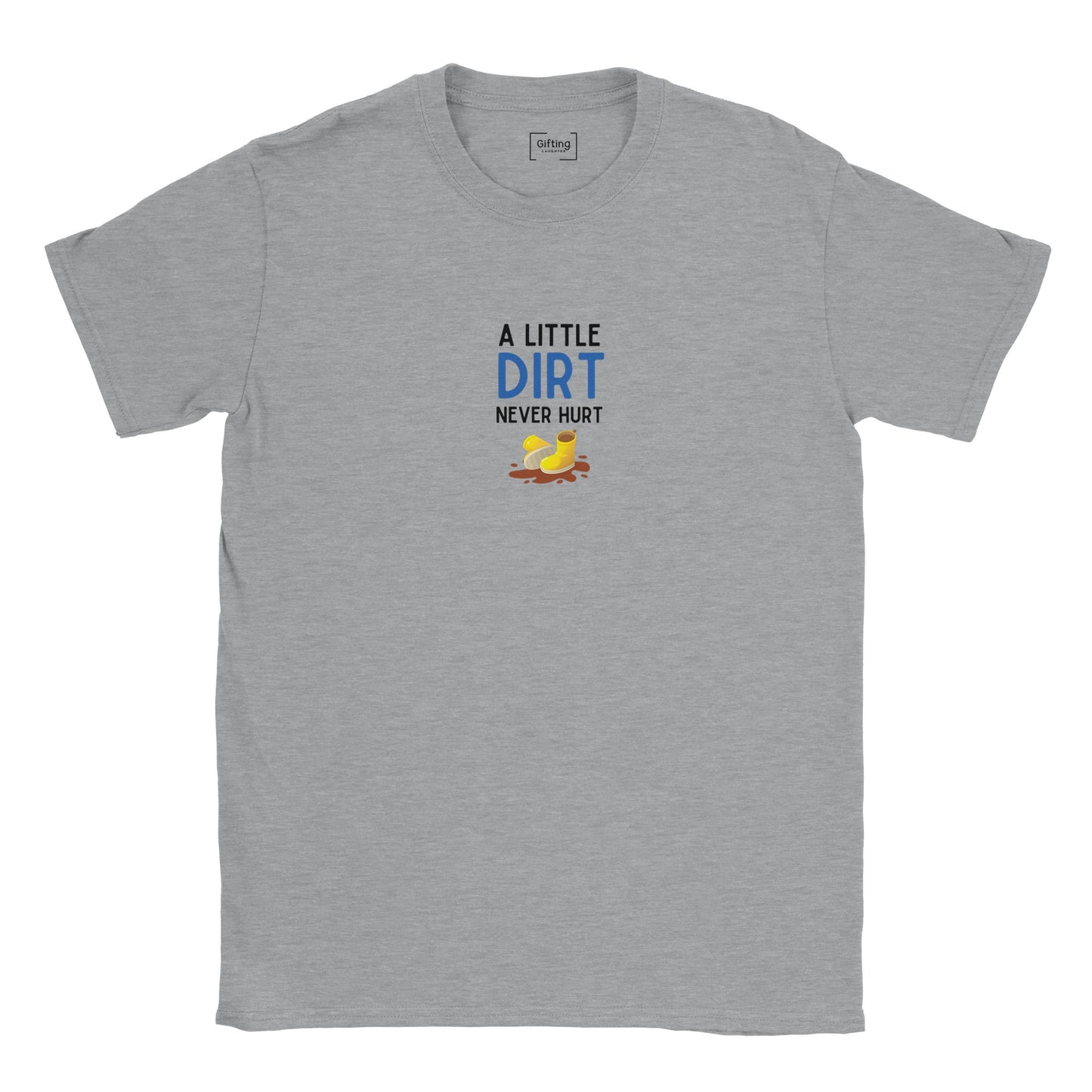 A Little Dirt Never Hurt Unisex T-shirt