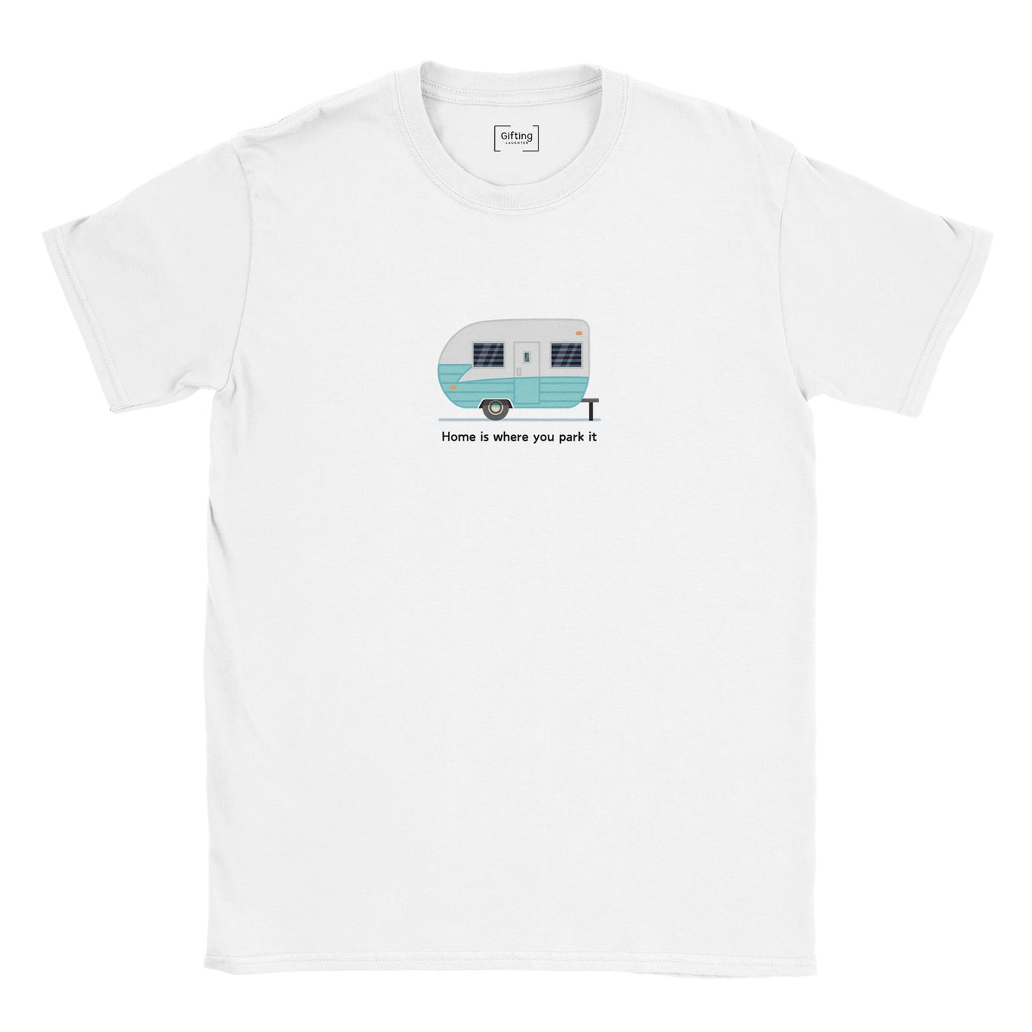 Home Is Where You Park It Classic Unisex T-shirt