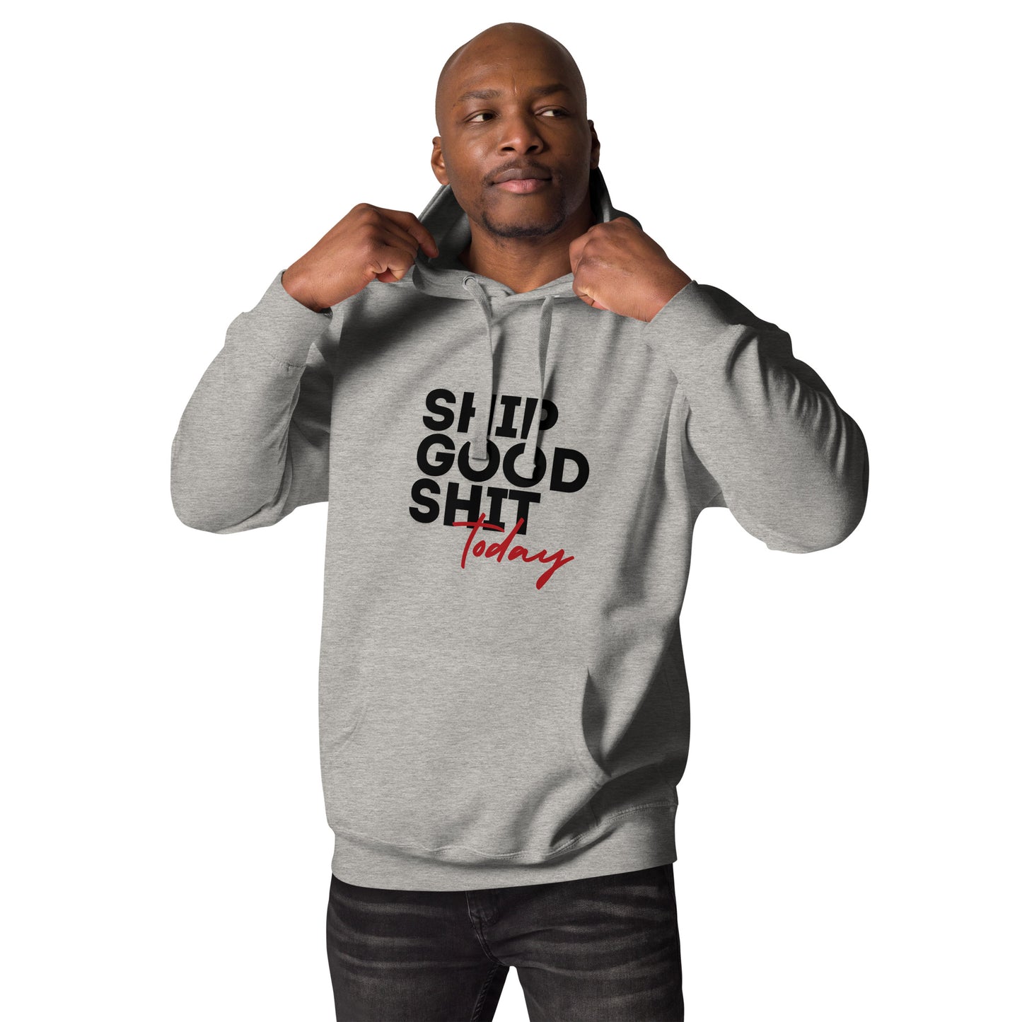 Ship Good Shit Today Unisex Hoodie
